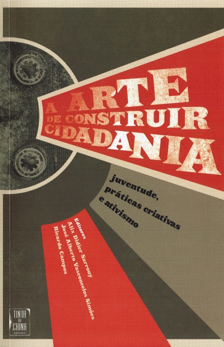 A ARTE DE CONSTRUIR CIDADANIA - Juventude, Práticas Criativas e Ativismo
