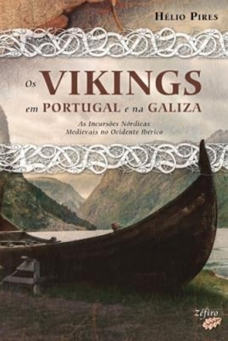 OS VIKINGS EM PORTUGAL E NA GALIZA - AS INCURSOES NORDICAS MEDIEVAIS NO OCIDENTE IBERICO