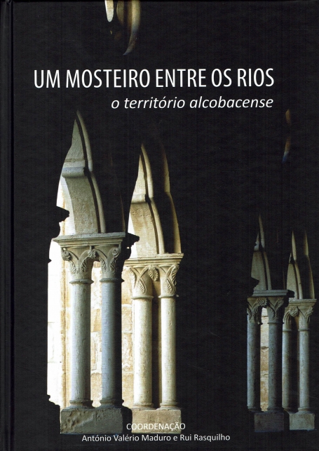 UM MOSTEIRO ENTRE OS RIOS - o territorio alcobacense