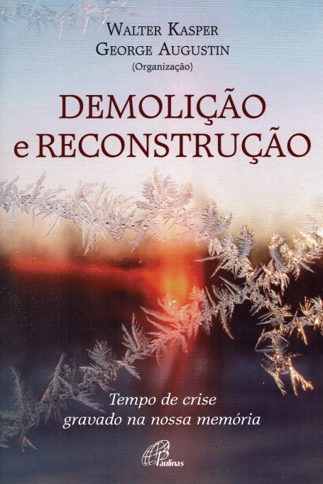 DEMOLIÇAO E RECONSTRUÇÃO- tempo de crise gravado na nossa memoria