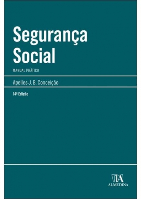 SEGURANÇA SOCIAL - MANUAL PRÁTICO 14º EDICAO