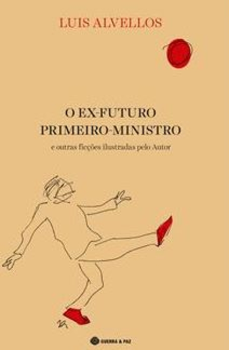 O EX FUTURO PRIMEIRO MINISTRO e outras ficções ilustradas pelo autor
