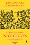 A CONVERSA SOBRE NEGOCIACAO - UM DIALOGO SOBRE A ARTE NEGOCIAL AO LONGO DA HISTORIA