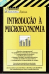 INTRODUCAO A MICROECONOMIA - o que e a microeconomia?, as preferencias e escolhas do consumidor, o comportamento do produtor, equilibrio geral e parcial, modelos, funcoes e variaveis explicativas, limites da analise microeconomica