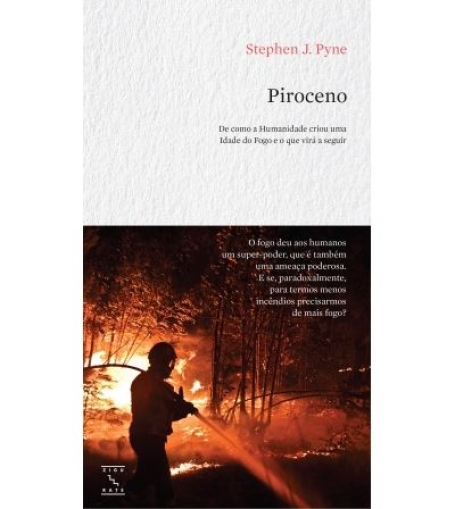 PIROCENO - DE COMO A HUMANIDADE CRIOU UMA IDADE DO FOGO E O QUE VIRÁ A SEGUIR