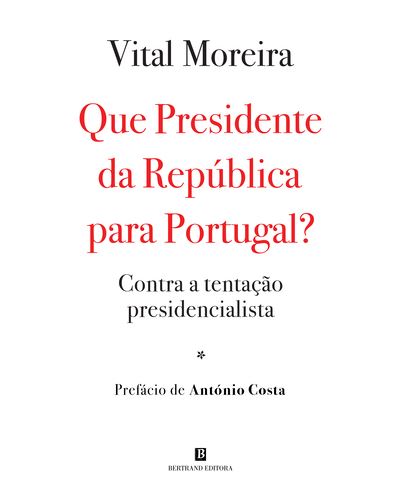 QUE PRESIDENTE DA REPUBLICA PARA PORTUGAL?