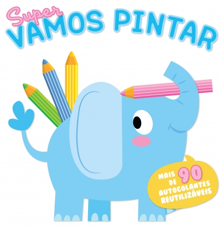 SUPER VAMOS PINTAR ELEFANTE - MAIS DE 90 AUTOCOLANTES REUTILIZAVEIS