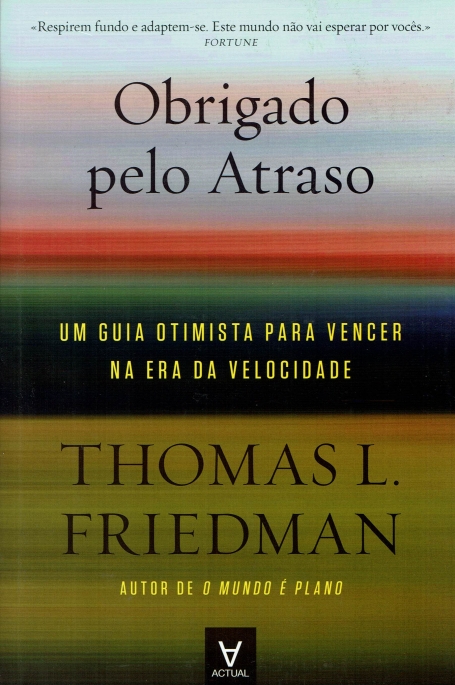 OBRIGADO PELO ATRASO - um guia otimista oara vencer na era da velocidade