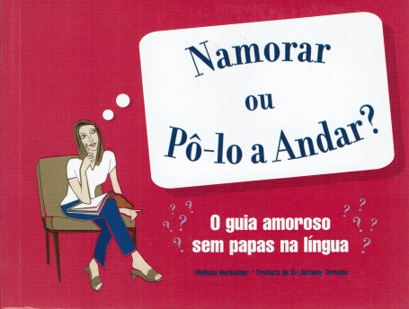 NAMORAR OU PO-LO A ANDAR? - o guia amoroso sem papas na lingua