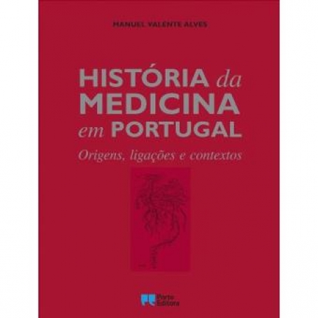 06292.10 - HISTORIA DA MEDICINA EM PORTUGAL - ORIGENS, LIGACOES E CONTEXTOS