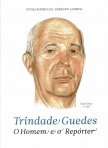 TRINDADE GUEDES - O HOMEM E O REPORTER