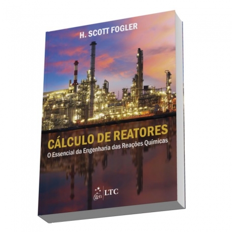 CALCULO DE REATORES - o essencial da Engenharia das Reacoes Quimicas