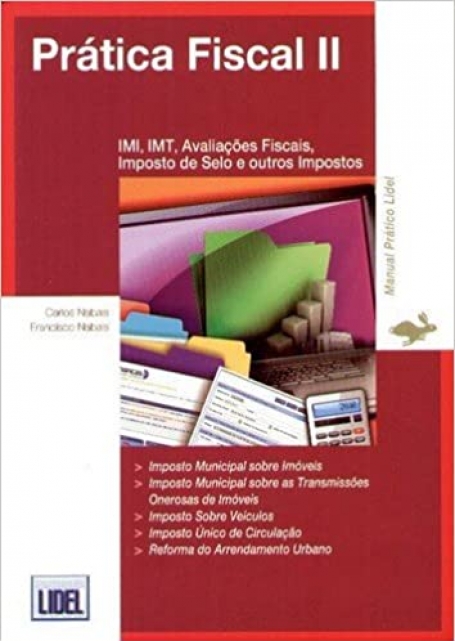 PRATICA FISCAL II - IMI, IMT, AVALIACOES FISCAIS, IMPOSTO DE SELO E OUTROS IMPOSTOS. Manual Pratico Lidel