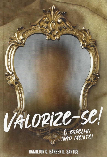 VALORIZE-SE o espelho não mente