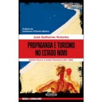 PROPAGANDA E TURISMO NO ESTADO NOVO - ANTONIO FERRO E A REVISTA PANORAMA 1941-1949
