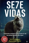 SETE VIDAS - TESTEMUNHOS COMOVENTOS SOBRE AS LICOES DE VIDA QUE PODEMOS APRENDER COM OS GATOS