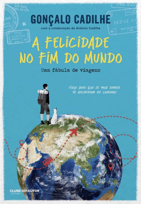 A FELICIDADE NO FIM DO MUNDO - Uma Fábula de Viagens