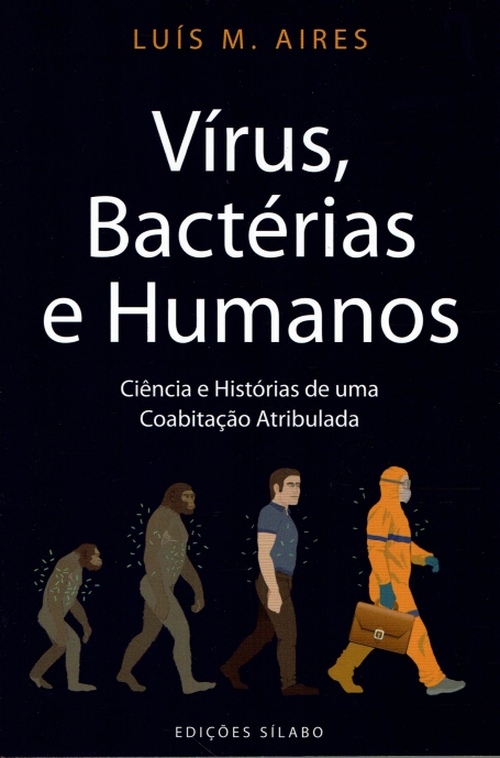 VIRUS, BACTERIAS E HUMANOS - ciencia e historias de uma coabitaçao atribulada