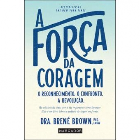 FORCA DA CORAGEM - O RECONHECIMENTO, O CONFRONTO, A REVOLUCAO