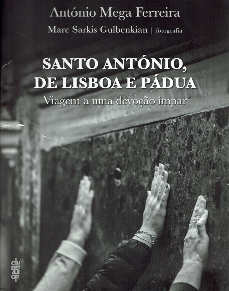 SANTO ANTÓNIO, DE LISBOA E PÁDUA - viagem a uma devoção ímpar
