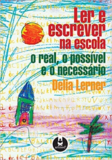 LER E ESCREVER NA ESCOLA O REAL O POSSIVEL E O NECESSARIO