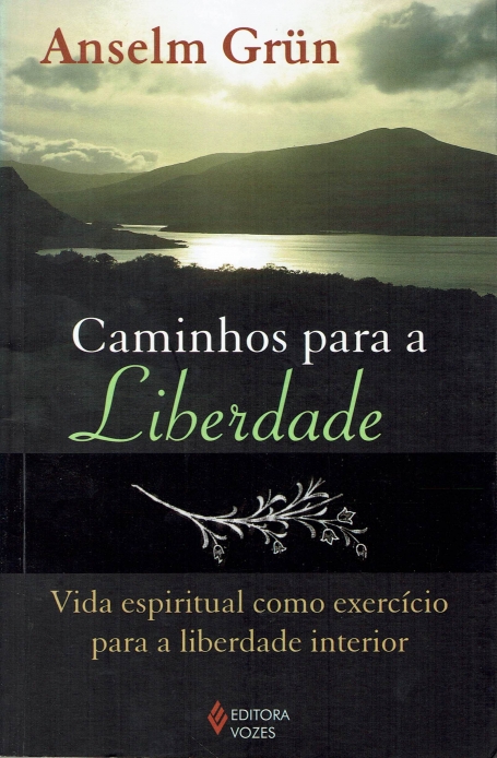 CAMINHOS PARA A LIBERDADEvida espiritual como exercicio para a liberdade interior