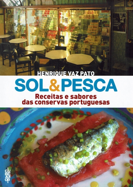 SOL E PESCA - RECEITAS E SABORES DAS CONSERVAS PORTUGUESAS