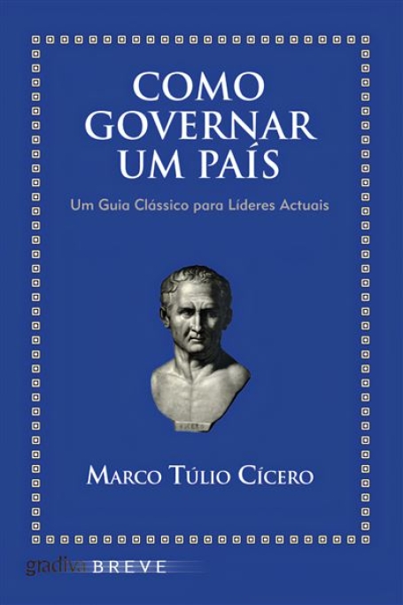 COMO GOVERNAR UM PAÍS um guia clássico para líderes actuais
