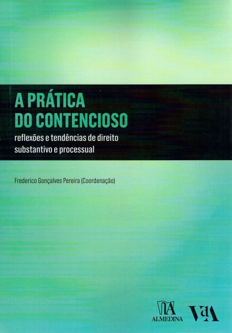 A PRÁTICA DO CONTENCIOSO - reflexões e tendências de direito substantivo e processual