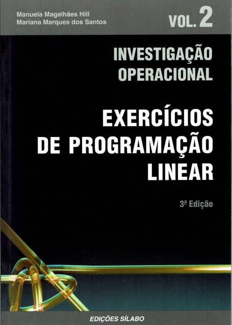 INVESTIGACAO OPERACIONAL VOL. 2 - EXERCICIOS DE PROGRAMACAO LINEAR 3 EDICAO