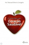 COMO TER UM CORACAO SAUDAVEL 2º edicao