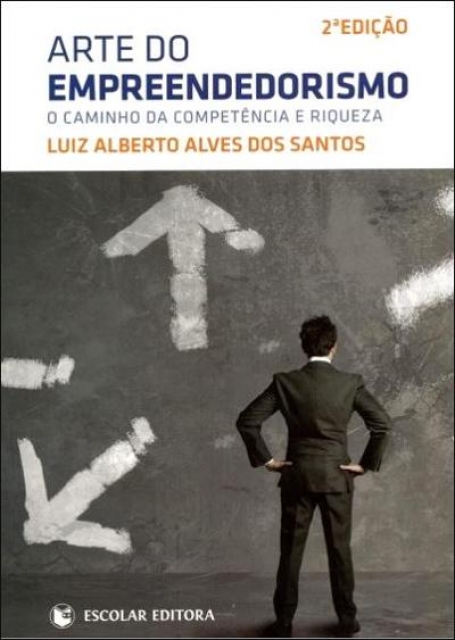 ARTE DO EMPREENDEDORISMO - O CAMINHO DA COMPETENCIA E RIQUEZA