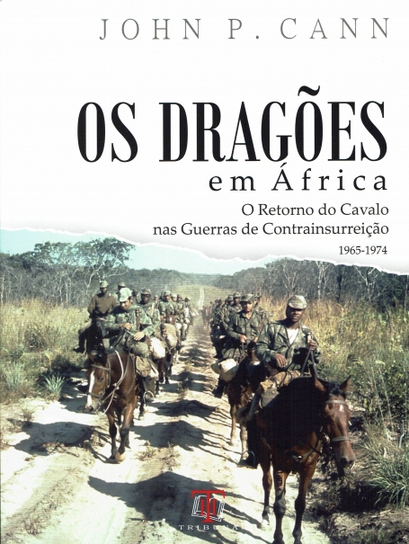 OS DRAGOES EM AFRICA o retorno o cavalo nas guerras de contrainsurreiçao 1965-1974