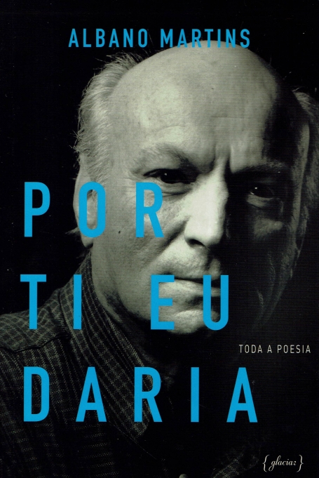 POR TI EU DARIA - TODA A POESIA