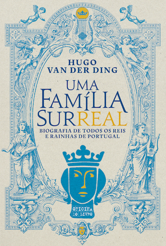 Uma Família Surreal - Biografia de todos os reis e rainhas de Portugal