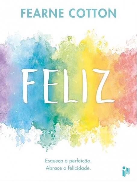 FELIZ - esqueca a perfeicao, abrace a felicidade