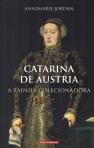 CATARINA DE AUSTRIA - A RAINHA COLECIONADORA