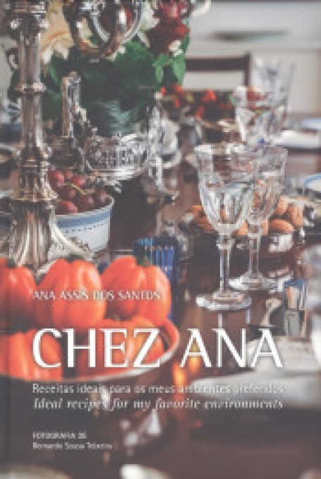CHEZ ANA receitas ideais para os meus ambientes perfeitos / ideal recipes for ma favourite environments