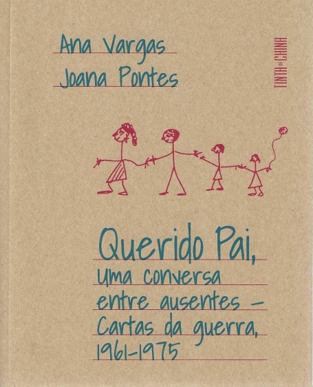 QUERIDO PAI, UMA CONVERSA ENTRE AUSENTES- CARTAS DA GUERRA, 1961-1975