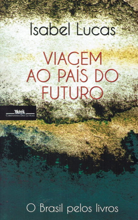 VIAGEM AO PAIS DO FUTURO - O BRASIL PELOS LIVROS