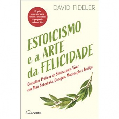 ESTOICISMO E A ARTE DA FELICIDADE