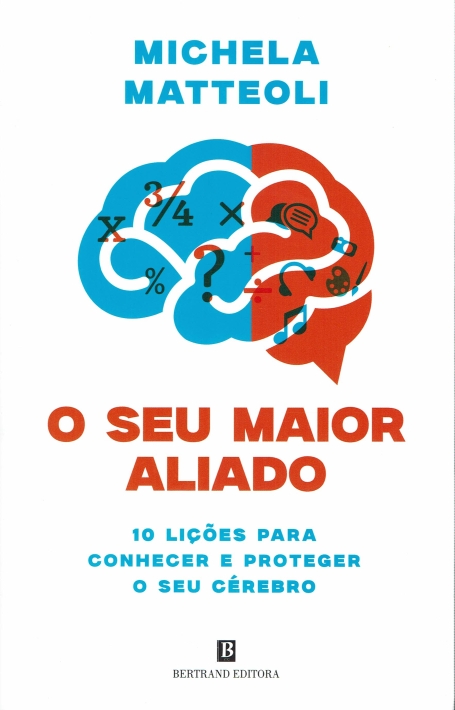 O SEU MAIOR ALIADO - 10 lições para conhecer e proteger o seu cérebro