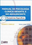 MANUAL DE PSICOLOGIA CLINICA INFANTIL E DO ADOLESCENTE - transtornos especificos
