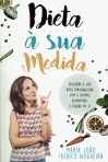DIETA A SUA MEDIDA - descubra a sua dieta personalizada com 4 regimes alimentares a pensar em si
