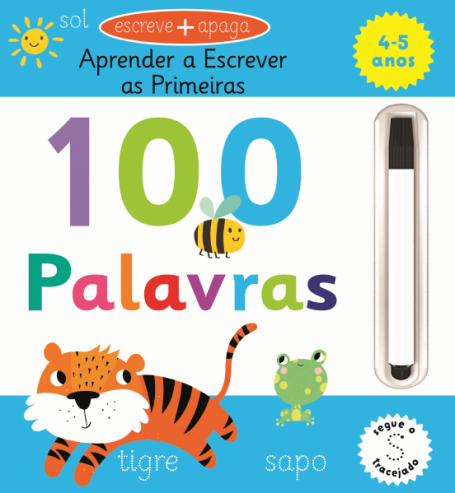 100 PALAVRAS - APRENDE A FAZER AS PRIMEIRAS 4-5 ANOS - COM CANETA