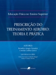 Educação Física no Ensino Superior - Prescrição do Treinamento Aeróbio: Teoria e Prática - 1ª/2005