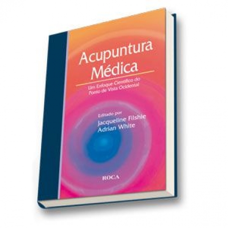 ACUPUNTURA MEDICA - UM ENFOQUE CIENTIFICO DO PONTO DE VISTA OCIDENTAL