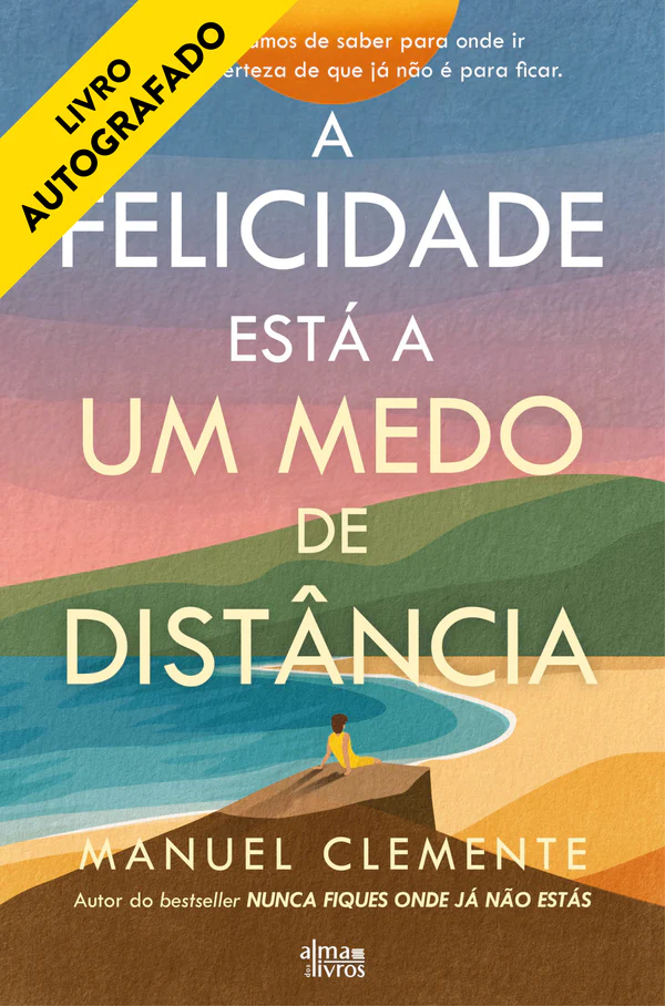 A FELICIDADE ESTA A UM MEDO DE DISTANCIA