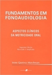 Fundamentos em Fonoaudiologia - Aspectos Clínicos da Motricidade Oral - 2ª/2005