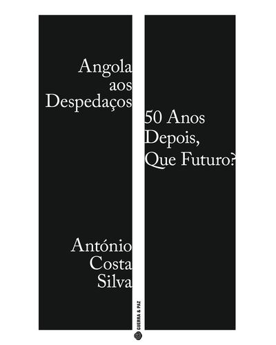 ANGOLA AOS DESPEDAÇOS: 50 ANOS DEPOIS, QUE FUTURO?